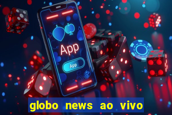 globo news ao vivo mega canais